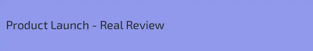 Product Launch - Real Review